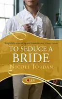 Zviesť nevestu: A Rouge Regency Romance: A Rouge Regency Romance: A Rouge Regency Romance: A Rouge Regency Romance - To Seduce a Bride: A Rouge Regency Romance