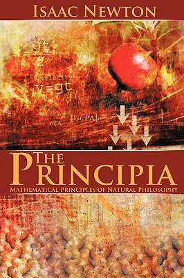 The Principia: Matematické princípy prírodnej filozofie - The Principia: Mathematical Principles of Natural Philosophy