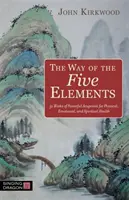Cesta piatich elementov: Päť hviezd: 52 týždňov silných akupunktúrnych bodov pre fyzické, emocionálne a duchovné zdravie - The Way of the Five Elements: 52 Weeks of Powerful Acupoints for Physical, Emotional, and Spiritual Health