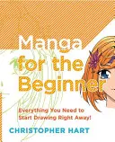 Manga pre začiatočníkov: Všetko, čo potrebujete vedieť, aby ste mohli okamžite začať! - Manga for the Beginner: Everything You Need to Know to Get Started Right Away!