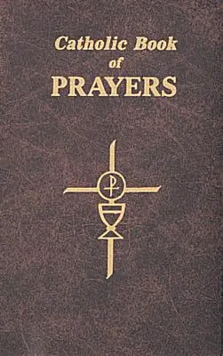 Katolícka kniha modlitieb: Kniha: Obľúbené katolícke modlitby usporiadané na každodenné použitie - Catholic Book of Prayers: Popular Catholic Prayers Arranged for Everyday Use