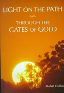 Svetlo na ceste a cez zlaté brány - Light on the Path & Through the Gates of Gold