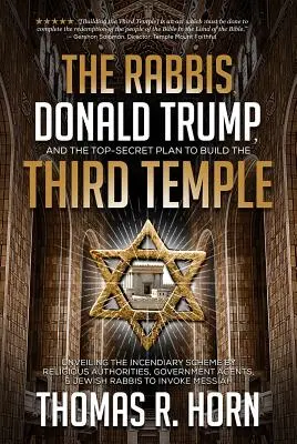 Rabíni, Donald Trump a prísne tajný plán na vybudovanie tretieho chrámu: Odhalenie zápalného plánu náboženských autorít, vládnych agentúr - The Rabbis, Donald Trump, and the Top-Secret Plan to Build the Third Temple: Unveiling the Incendiary Scheme by Religious Authorities, Government Agen