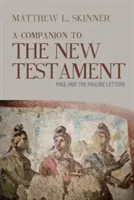 Sprievodca Novým zákonom: Pavol a Pavlove listy - A Companion to the New Testament: Paul and the Pauline Letters