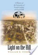 Svetlo na kopci: Svetlo na vrchu: História Univerzity Severnej Karolíny v Chapel Hill - Light on the Hill: A History of the University of North Carolina at Chapel Hill
