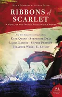 Šarlátové stuhy: Román o ženách Francúzskej revolúcie - Ribbons of Scarlet: A Novel of the French Revolution's Women