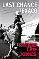 Posledná šanca Texaco - Kroniky amerického trubadúra (Jones Rickie Lee (autor)) - Last Chance Texaco - Chronicles of a Troubadour (Jones Rickie Lee (author))