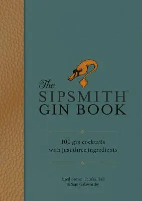 Sip: 100 džinových koktailov len z troch ingrediencií - Sip: 100 Gin Cocktails with Just Three Ingredients