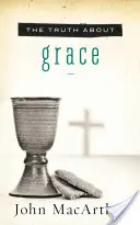 Pravda o milosti - The Truth about Grace