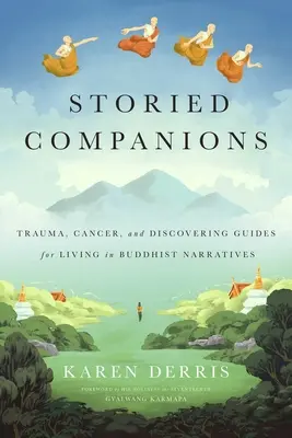 Príbehové spoločníčky: Rakovina, trauma a objavovanie sprievodcov pre život v budhistických príbehoch - Storied Companions: Cancer, Trauma, and Discovering Guides for Living in Buddhist Narratives