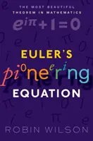 Eulerova priekopnícka rovnica - Najkrajšia veta v matematike (Wilson Robin (emeritný profesor čistej matematiky Open University)) - Euler's Pioneering Equation - The most beautiful theorem in mathematics (Wilson Robin (Emeritus Professor of Pure Mathematics Open University))