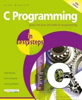 Programovanie v jazyku C v jednoduchých krokoch: Aktualizované pre verziu kompilátora Gnu 6.3.0 a Windows 10 - C Programming in Easy Steps: Updated for the Gnu Compiler Version 6.3.0 and Windows 10