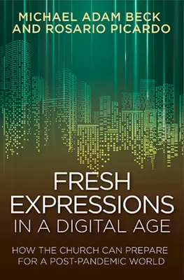Svieže vyjadrenia v digitálnom veku: Ako sa cirkev môže pripraviť na postpandemický svet - Fresh Expressions in a Digital Age: How the Church Can Prepare for a Post Pandemic World