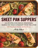 Večere na plechu: 120 receptov na jednoduché, prekvapivé a jednoduché jedlá priamo z rúry - Sheet Pan Suppers: 120 Recipes for Simple, Surprising, Hands-Off Meals Straight from the Oven