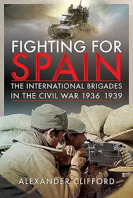 Boj o Španielsko: Medzinárodné brigády v občianskej vojne v rokoch 1936 - 1939 - Fighting for Spain: The International Brigades in the Civil War, 1936-1939