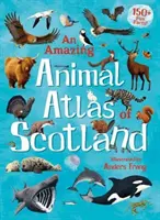 Úžasný atlas zvierat Škótska - An Amazing Animal Atlas of Scotland