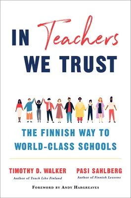 In Teachers We Trust: Fínska cesta k školám svetovej úrovne - In Teachers We Trust: The Finnish Way to World-Class Schools