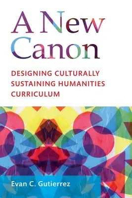 Nový kánon: Navrhovanie kultúrne udržateľných učebných osnov humanitných vied - A New Canon: Designing Culturally Sustaining Humanities Curriculum