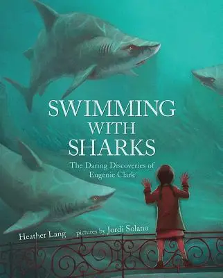 Plávanie so žralokmi: Odvážne objavy Eugenie Clarkovej - Swimming with Sharks: The Daring Discoveries of Eugenie Clark