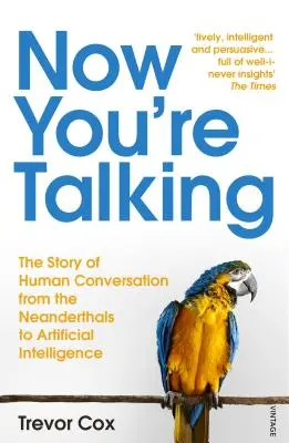 Teraz hovoríš - Ľudská konverzácia od neandertálcov po umelú inteligenciu - Now You're Talking - Human Conversation from the Neanderthals to Artificial Intelligence