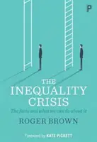 Kríza nerovnosti: Neexistencia: fakty a čo s ňou môžeme urobiť - The Inequality Crisis: The Facts and What We Can Do about It