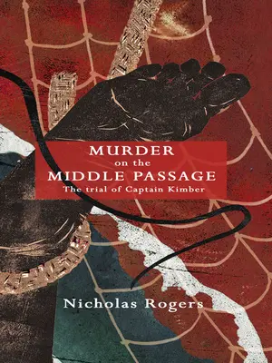 Vražda na strednom priechode: Proces s kapitánom Kimberom - Murder on the Middle Passage: The Trial of Captain Kimber