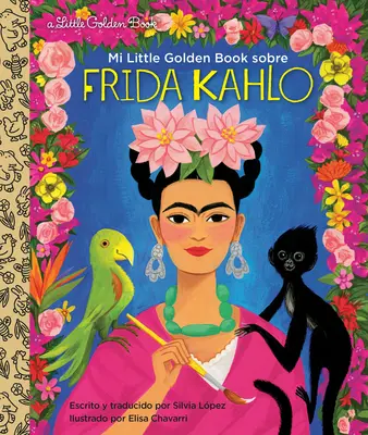 Mi Little Golden Book Sobre Frida Kahlo (Moja malá zlatá kniha o Fride Kahlo, španielske vydanie) - Mi Little Golden Book Sobre Frida Kahlo (My Little Golden Book about Frida Kahlo Spanish Edition)