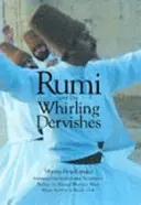 Rúmí a víriaci derviši - História života a rituálov tureckých dervišov - Rumi and the Whirling Dervishes - A History of the Lives and Rituals of the Dervishes of Turkey