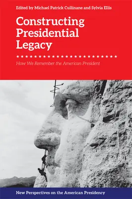 Konštrukcia prezidentského odkazu: Ako si pripomíname amerického prezidenta - Constructing Presidential Legacy: How We Remember the American President