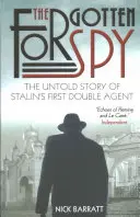 Zabudnutý špión: Nevypovedaný príbeh prvého Stalinovho britského špióna - The Forgotten Spy: The Untold Story of Stalin's First British Mole