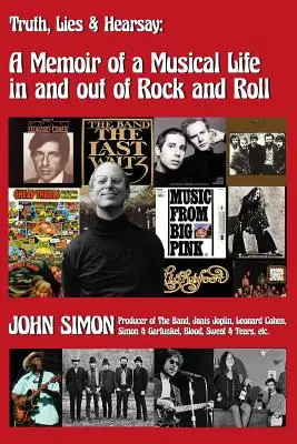 Pravda, lži a fámy: Spomienky na hudobný život v rock and rolle a mimo neho - Truth, Lies & Hearsay: A Memoir Of A Musical Life In And Out Of Rock And Roll