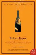 Vdova Clicquotová: Cliclicko: Príbeh šampanského impéria a ženy, ktorá mu vládla - The Widow Clicquot: The Story of a Champagne Empire and the Woman Who Ruled It