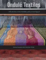 Ondul Textiles: Tkanie obrysov s vejárovým tŕstím - Ondul Textiles: Weaving Contours with a Fan Reed