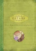 Ostara: Rituály, recepty a povesti na jarnú rovnodennosť - Ostara: Rituals, Recipes & Lore for the Spring Equinox