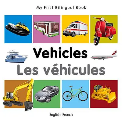 Moja prvá dvojjazyčná kniha - vozidlá (anglicko-francúzsky) - My First Bilingual Book-Vehicles (English-French)