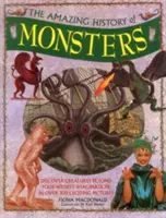 Úžasné dejiny príšer: Objavte tvory, ktoré presahujú vašu najodvážnejšiu predstavivosť, na viac ako 300 vzrušujúcich obrázkoch - The Amazing History of Monsters: Discover Creatures Beyond Your Wildest Imagination, in Over 300 Exciting Pictures
