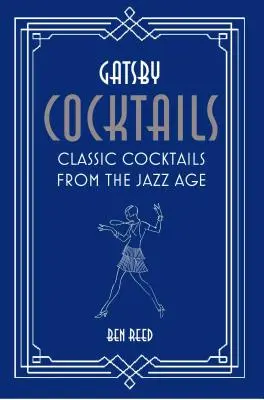 Gatsbyho koktaily: Klasické koktaily z éry jazzu - Gatsby Cocktails: Classic Cocktails from the Jazz Age