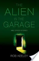 Cudzinec v garáži a iné príbehy - Alien in the Garage and Other Stories