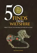 50 nálezov z Wiltshire: Predmety z programu pre prenosné starožitnosti - 50 Finds from Wiltshire: Objects from the Portable Antiquities Scheme
