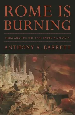 Rím horí: Nero a požiar, ktorý ukončil dynastiu - Rome Is Burning: Nero and the Fire That Ended a Dynasty