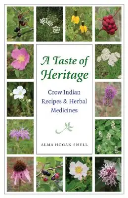 Chuť dedičstva: Vraní indiáni: recepty a bylinné liečivá - Taste of Heritage: Crow Indian Recipes and Herbal Medicines