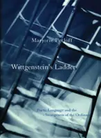 Wittgensteinov rebrík: Poetický jazyk a zvláštnosť všednosti - Wittgenstein's Ladder: Poetic Language and the Strangeness of the Ordinary