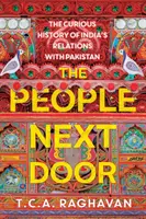 Ľudia odvedľa: Vláda Indie a Pakistanu: Zaujímavé dejiny vzťahov Indie s Pakistanom - The People Next Door: The Curious History of India's Relations with Pakistan
