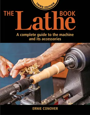 The Lathe Book 3. vydanie: Kompletný sprievodca strojom a jeho príslušenstvom - The Lathe Book 3rd Edition: A Complete Guide to the Machine and Its Accessories