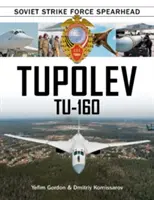 Tupolev Tu-160: Sovietske úderné sily Spearhead - Tupolev Tu-160: Soviet Strike Force Spearhead