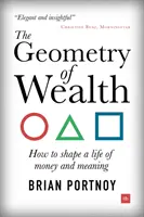 Geometria bohatstva: Ako si vytvoriť život plný peňazí a zmyslu - The Geometry of Wealth: How to Shape a Life of Money and Meaning