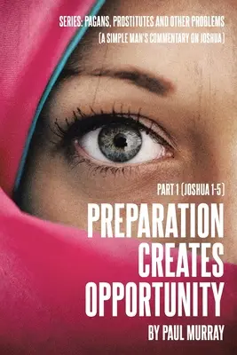 Príprava vytvára príležitosť: (Jozue 1-5) - Preparation Creates Opportunity: Part 1 (Joshua 1-5)