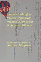 Listy do žargónu: Korešpondencia medzi Larrym Eignerom a Jonathanom Williamsom - Letters to Jargon: The Correspondence Between Larry Eigner and Jonathan Williams