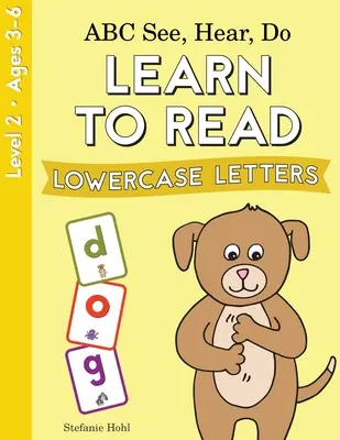ABC See, Hear, Do Úroveň 2: Naučte sa čítať malé písmená - ABC See, Hear, Do Level 2: Learn to Read Lowercase Letters