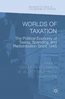 Svety zdanenia: Politická ekonómia zdaňovania, výdavkov a prerozdeľovania od roku 1945 - Worlds of Taxation: The Political Economy of Taxing, Spending, and Redistribution Since 1945